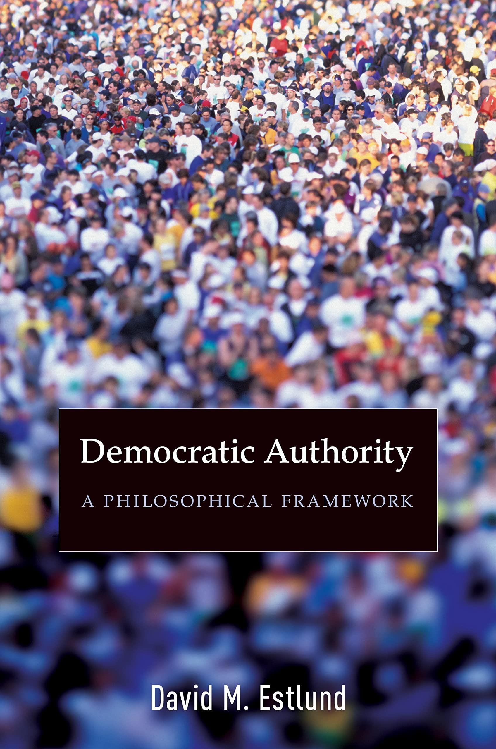 Democratic Authority: A Philosophical Framework,Used