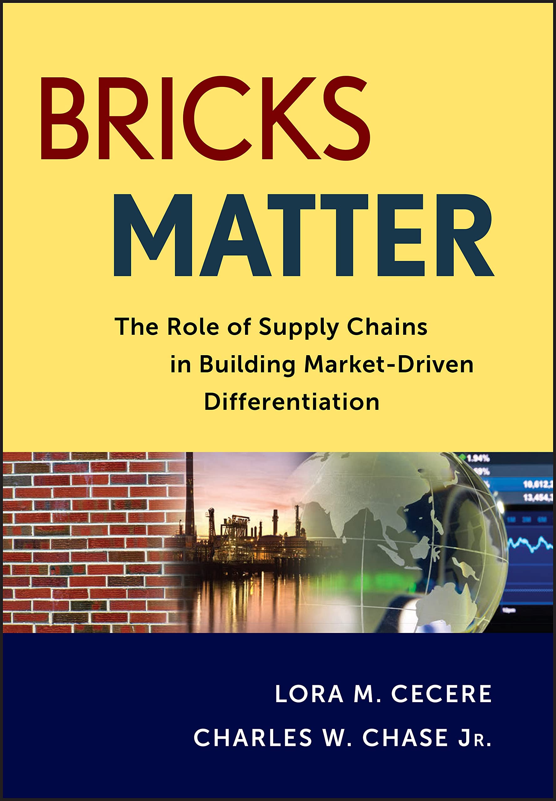 Bricks Matter: The Role of Supply Chains in Building MarketDriven Differentiation,New