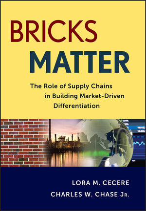 Bricks Matter: The Role of Supply Chains in Building MarketDriven Differentiation,New