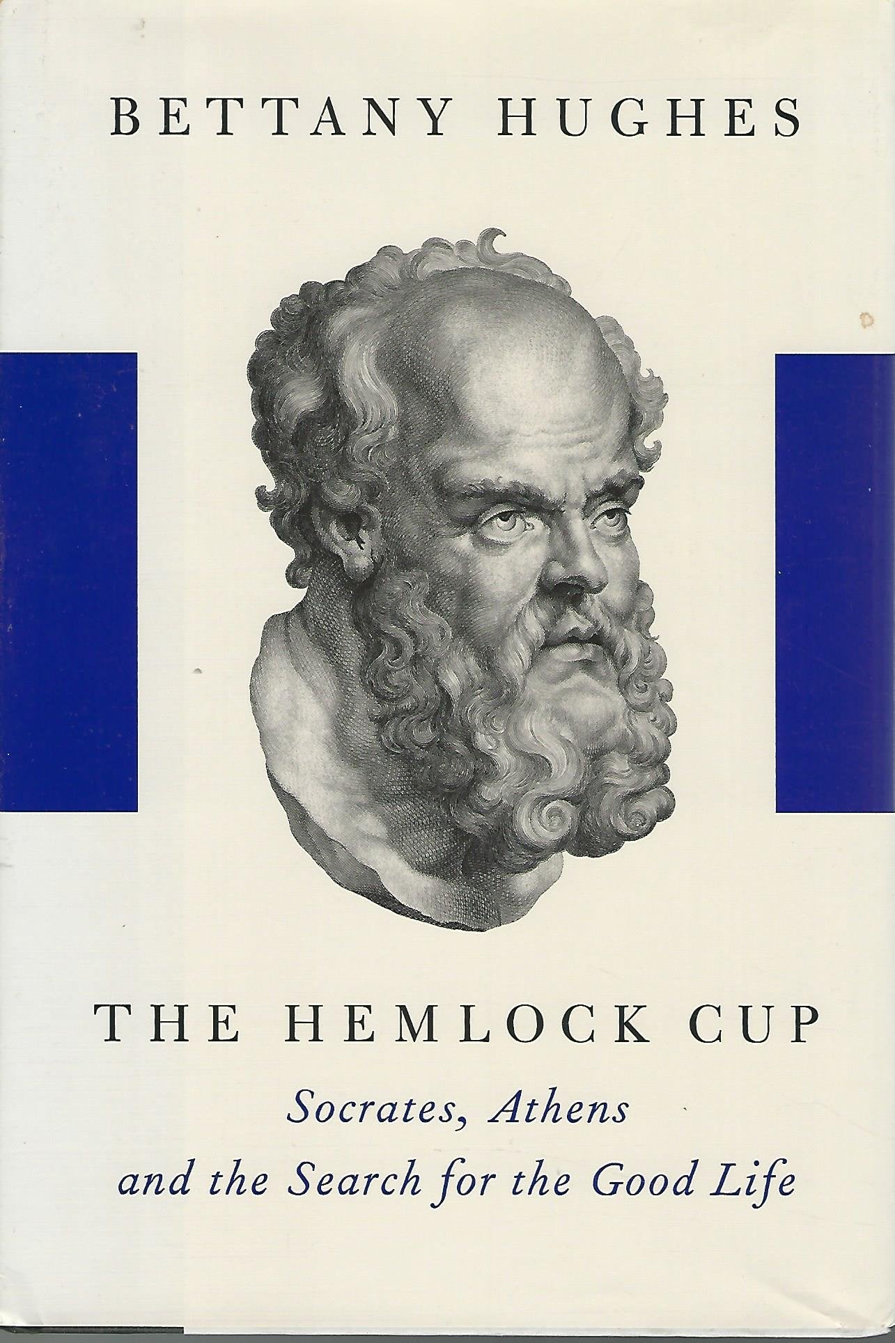 The Hemlock Cup: Socrates, Athens and the Search for the Good Life,Used