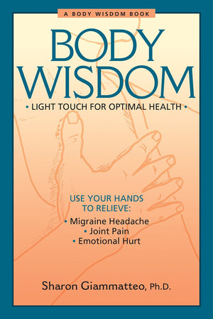 Body Wisdom: Light Touch for Optimal Health,Used