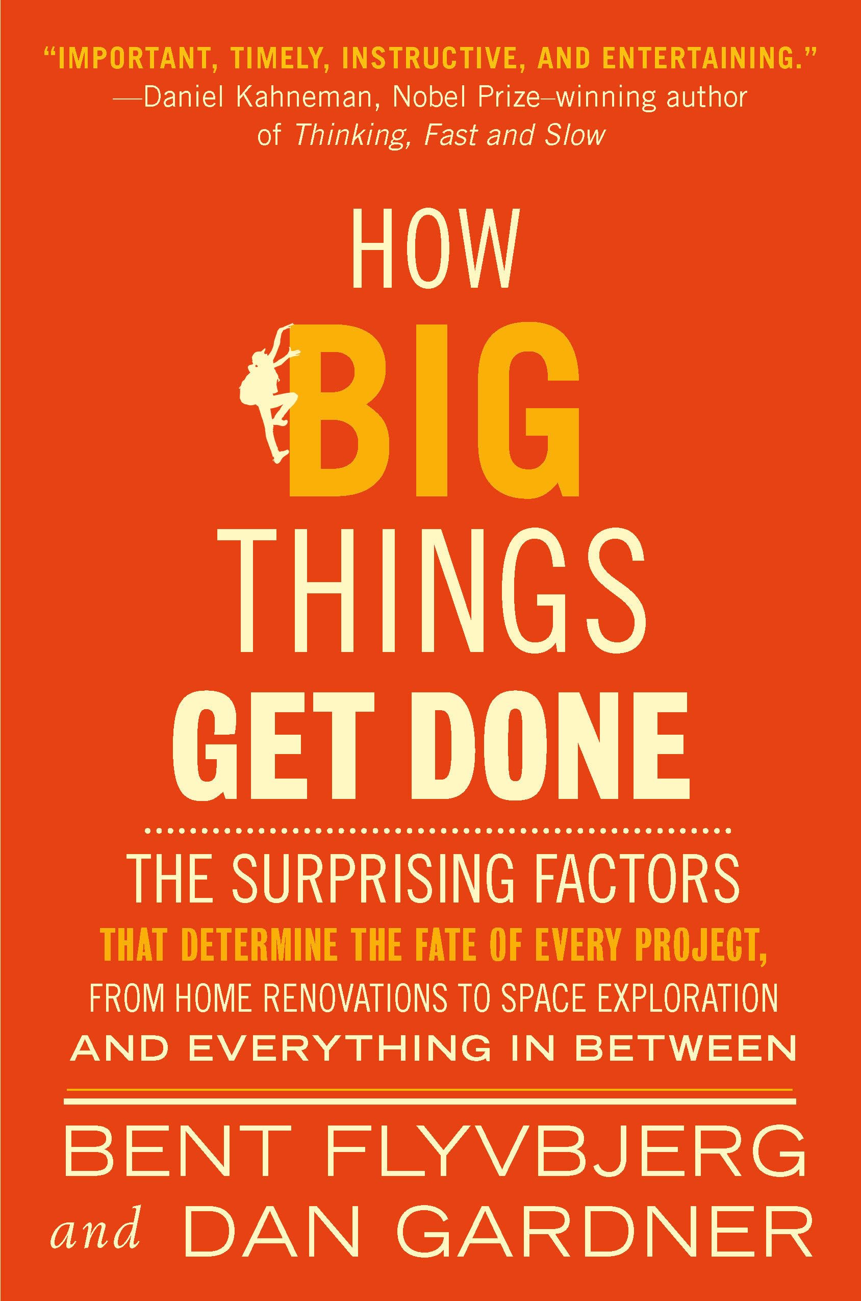 How Big Things Get Done: The Surprising Factors That Determine The Fate Of Every Project, From Home Renovations To Space Explora,Used