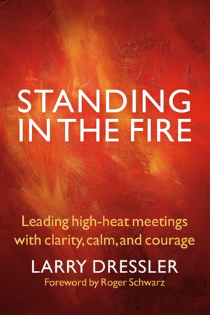 Standing In The Fire: Leading Highheat Meetings With Clarity, Calm, And Courage,Used