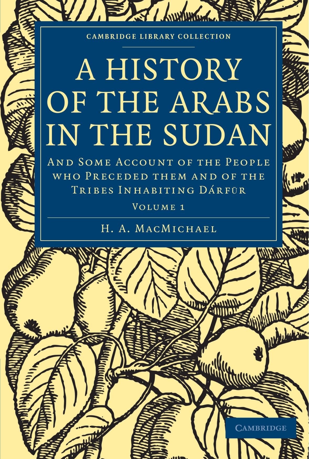 A History of the Arabs in the Sudan: And Some Account of the People who Preceded them and of the Tribes Inhabiting Drfur (Camb,Used