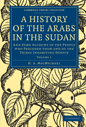 A History of the Arabs in the Sudan: And Some Account of the People who Preceded them and of the Tribes Inhabiting Drfur (Camb,Used