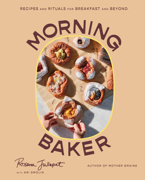 Morning Baker: Recipes And Rituals For Breakfast And Beyond