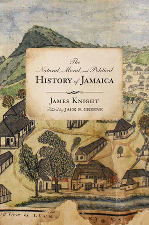 The Natural, Moral, And Political History Of Jamaica, And The Territories Thereon Depending: From The First Discovery Of The Isl,Used