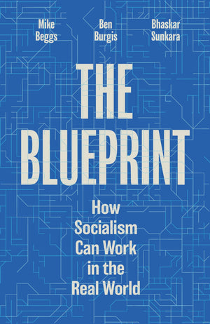 The Blueprint: How Socialism Can Work In The Real World