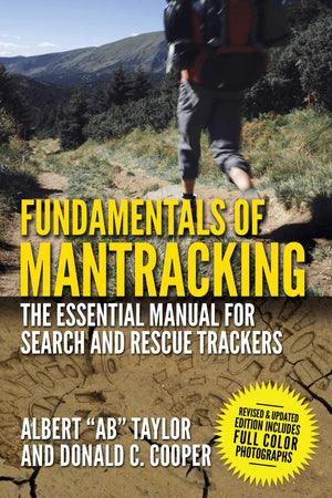 Fundamentals of Mantracking: The StepbyStep Method: An Essential Primer for Search and Rescue Trackers,New