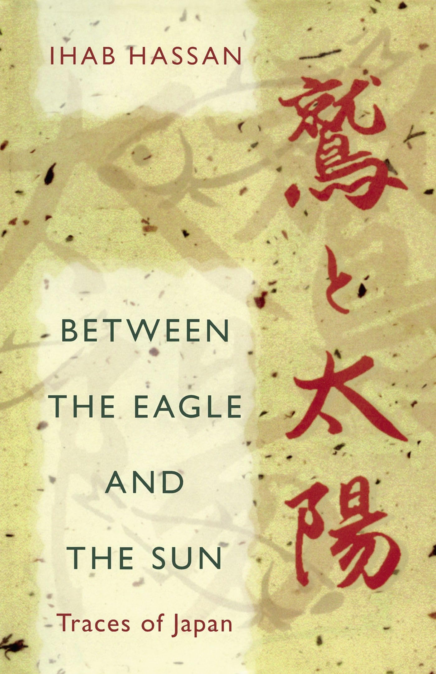 Between the Eagle and the Sun: Traces of Japan,Used