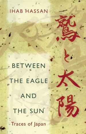 Between the Eagle and the Sun: Traces of Japan,Used