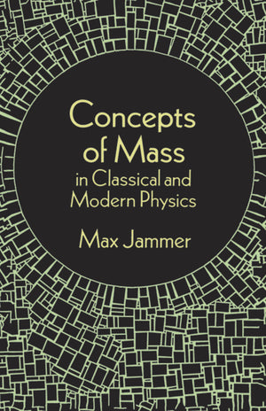 Concepts Of Mass In Classical And Modern Physics,Used