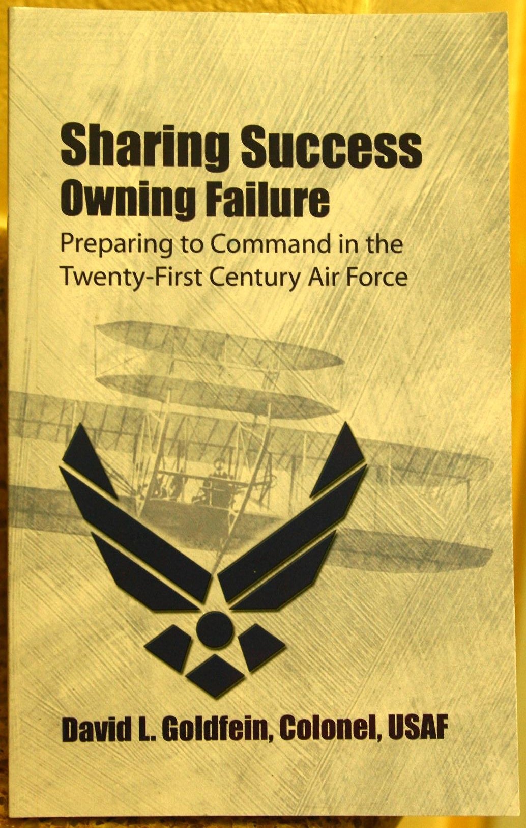 Sharing SuccessOwning Failure: Preparing to Command in the TwentyFirst Century Air Force,New