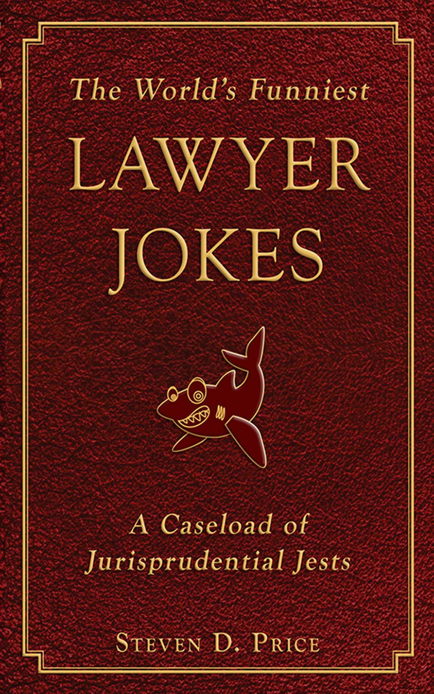 The World's Funniest Lawyer Jokes: A Caseload of Jurisprudential Jests,Used