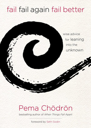 Fail, Fail Again, Fail Better: Wise Advice for Leaning into the Unknown,Used