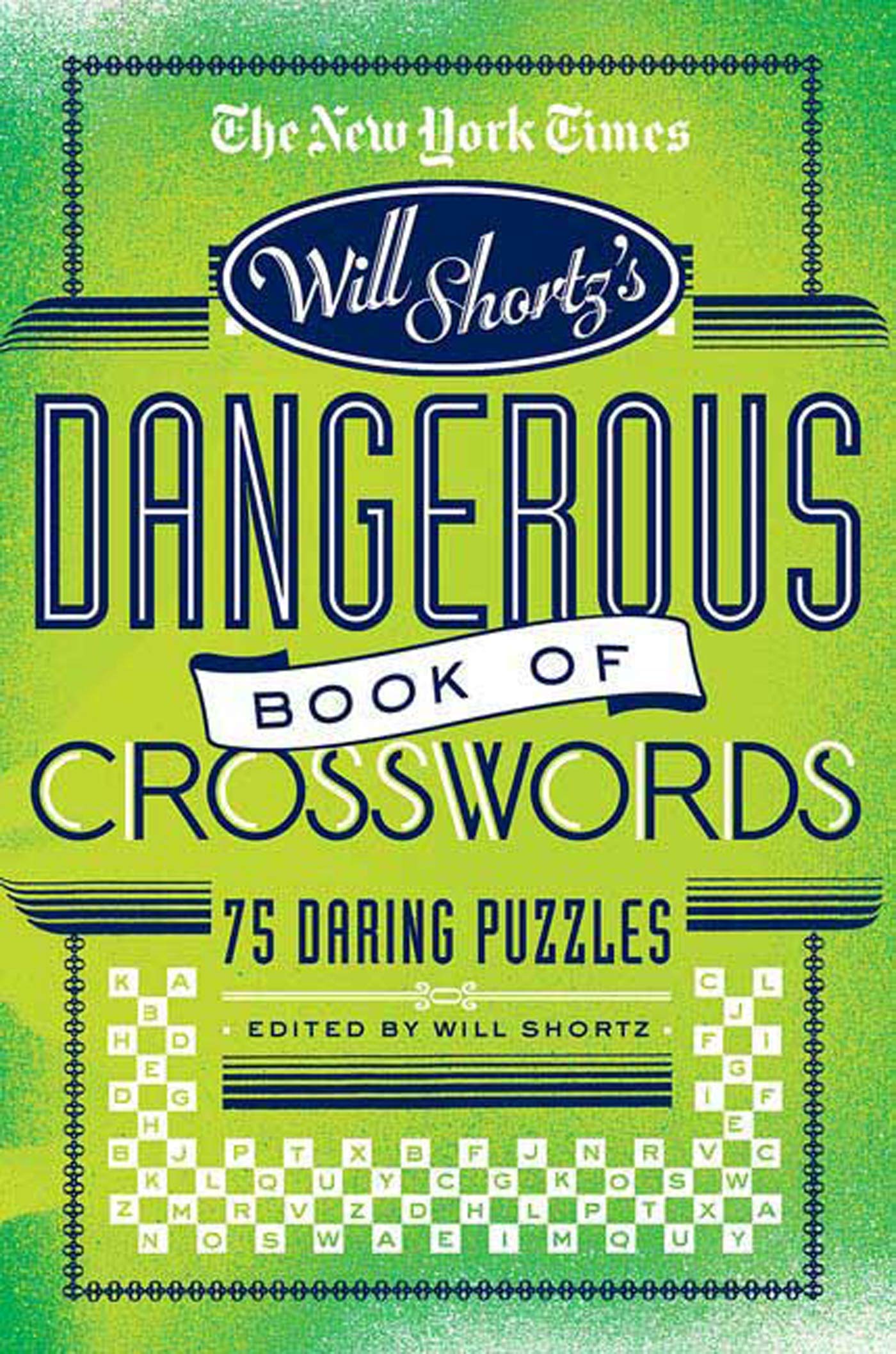 The New York Times Will Shortz Presents The Dangerous Book of Crosswords: 75 Daring Puzzles,New