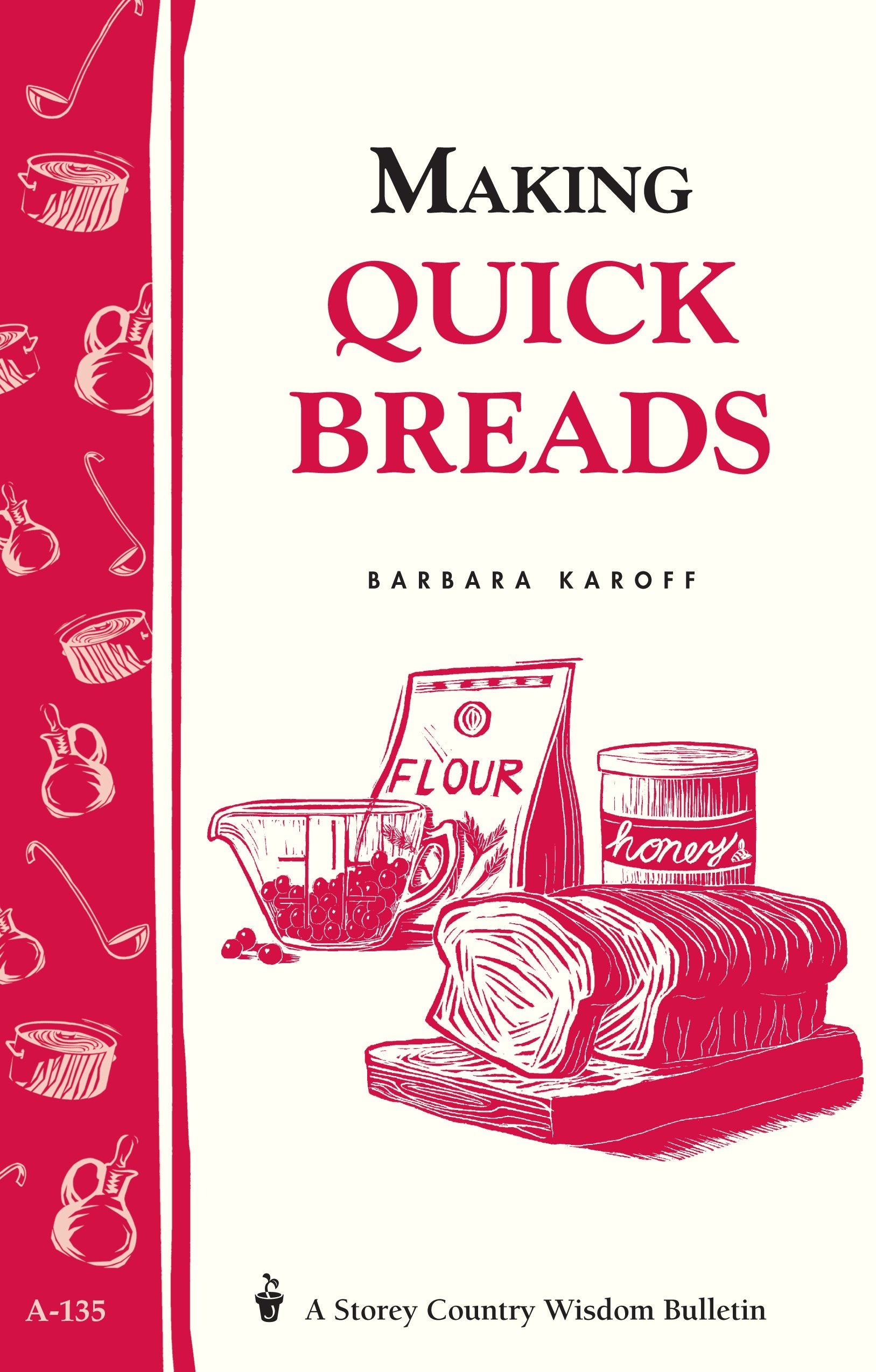 Making Quick Breads: Storey'S Country Wisdom Bulletin A135 (Storey Country Wisdom Bulletin)
