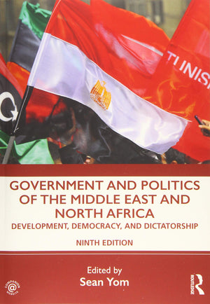Government and Politics of the Middle East and North Africa: Development, Democracy, and Dictatorship,New