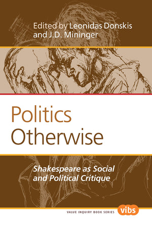 Politics Otherwise: Shakespeare As Social and Political Critique (Value Inquiry Book Series: Philosophy, Literature, and Politic,Used