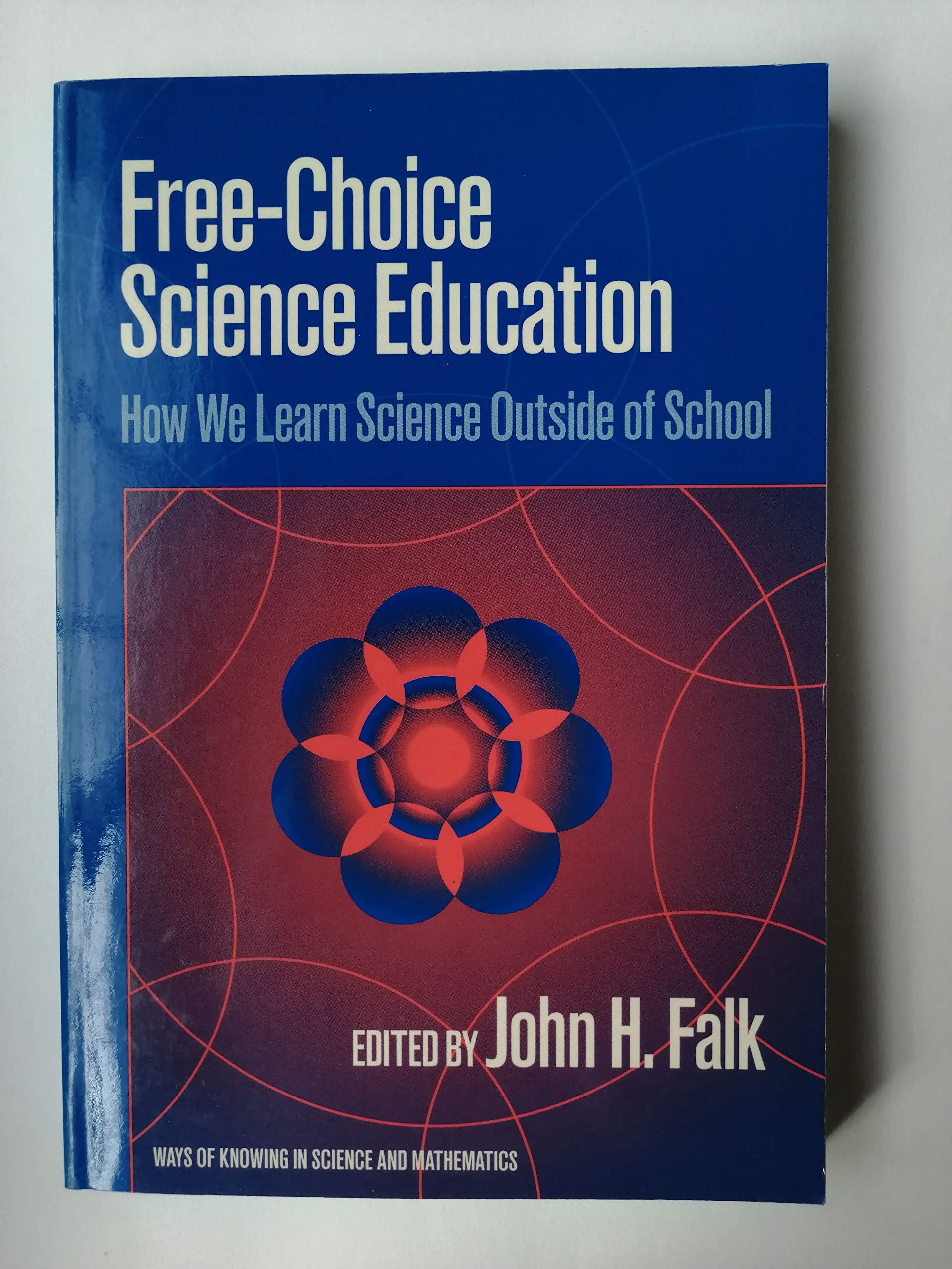 Freechoice Science Education: How We Learn Science Outside Of School (Ways Of Knowing In Science And Mathematics Series),Used