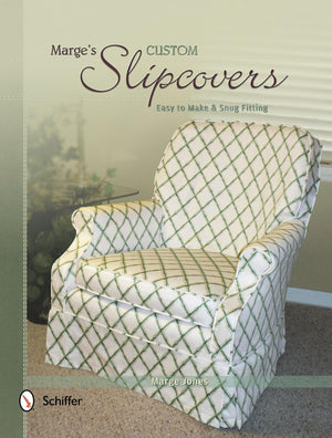 Marge'S Custom Slipcovers: Easy To Make & Snug Fitting