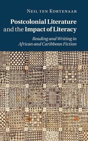 Postcolonial Literature and the Impact of Literacy: Reading and Writing in African and Caribbean Fiction,Used