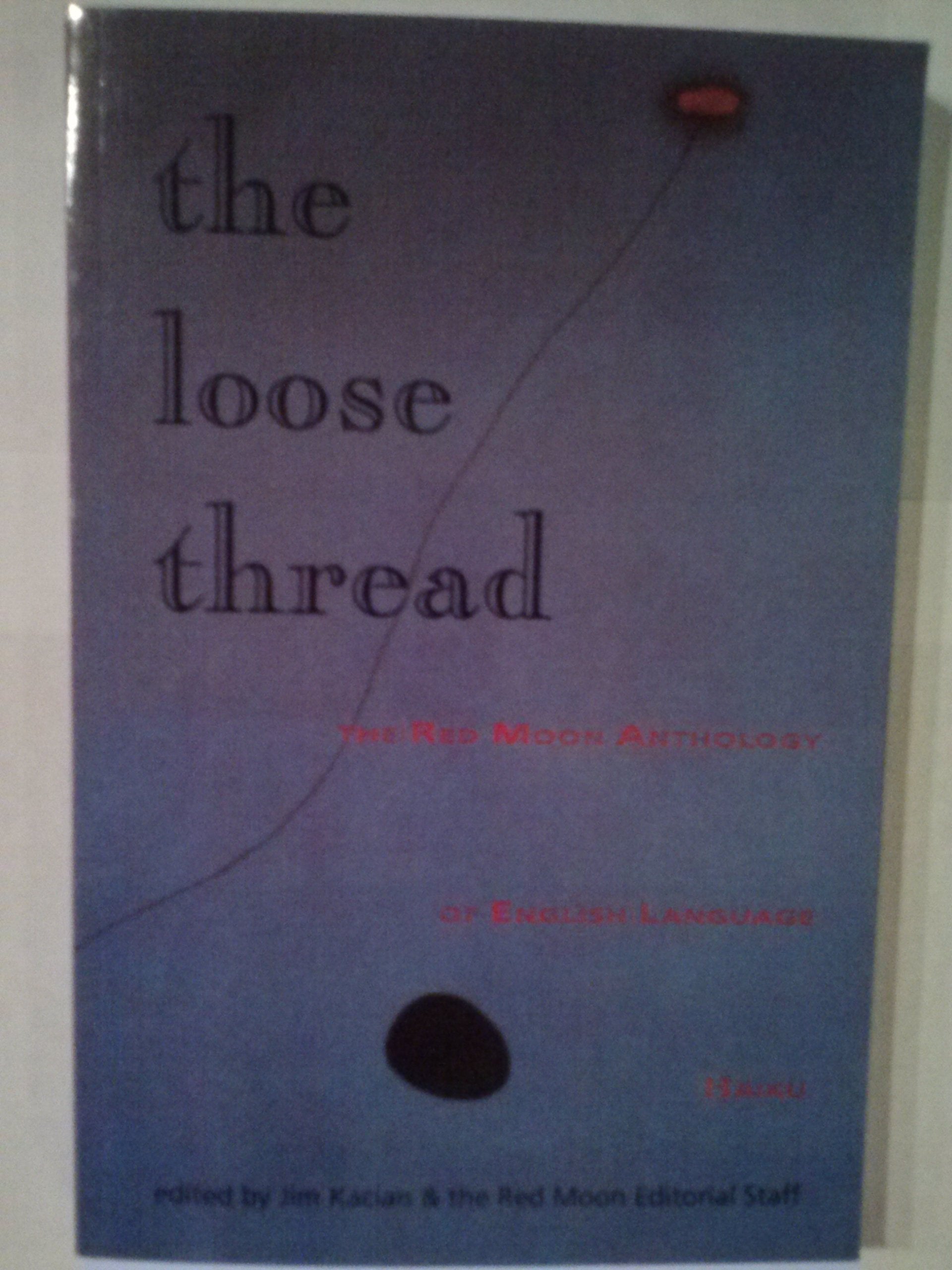 the loose thread: The Red Moon Anthology of EnglishLanguage Haiku 2001,Used