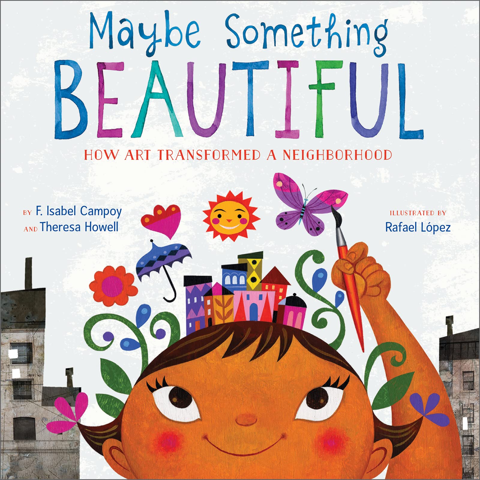 Maybe Something Beautiful: How Art Transformed a Neighborhood,New