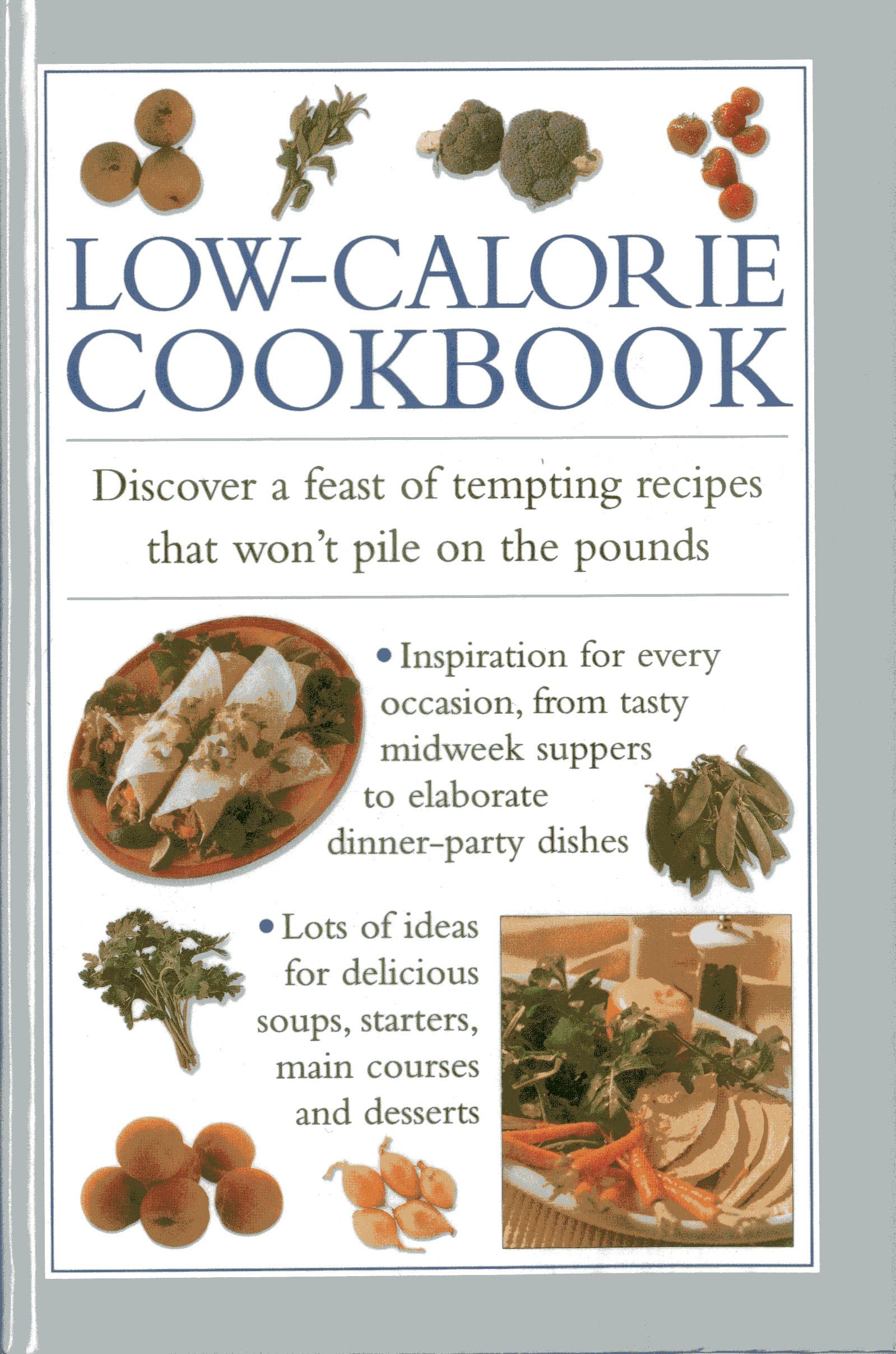 LowCalorie Cookbook: Discover a Feast of Tempting Recipes that won't Pile on the Pounds,Used