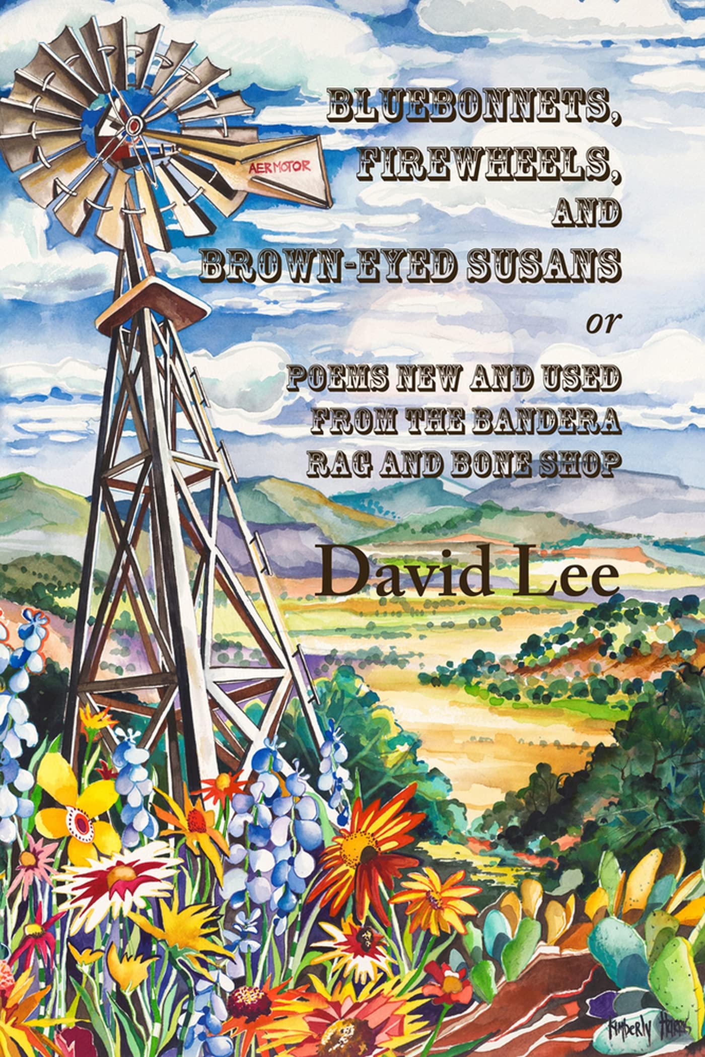 Bluebonnets, Firewheels, and Browneyed Susans, or, Poems New and Used From the Bandera Rag and Bone Shop,Used