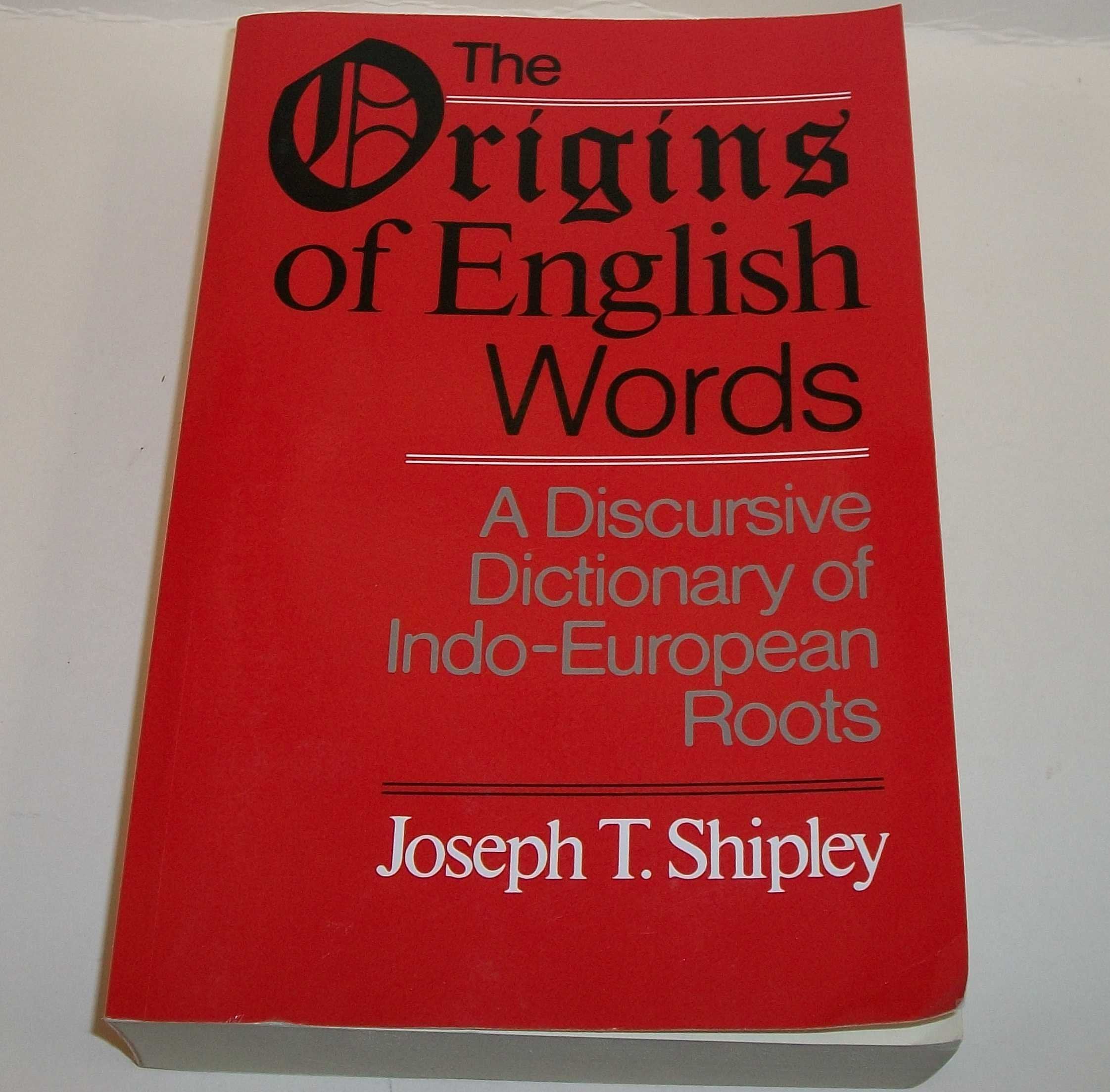 The Origins of English Words: A Discursive Dictionary of IndoEuropean Roots,Used