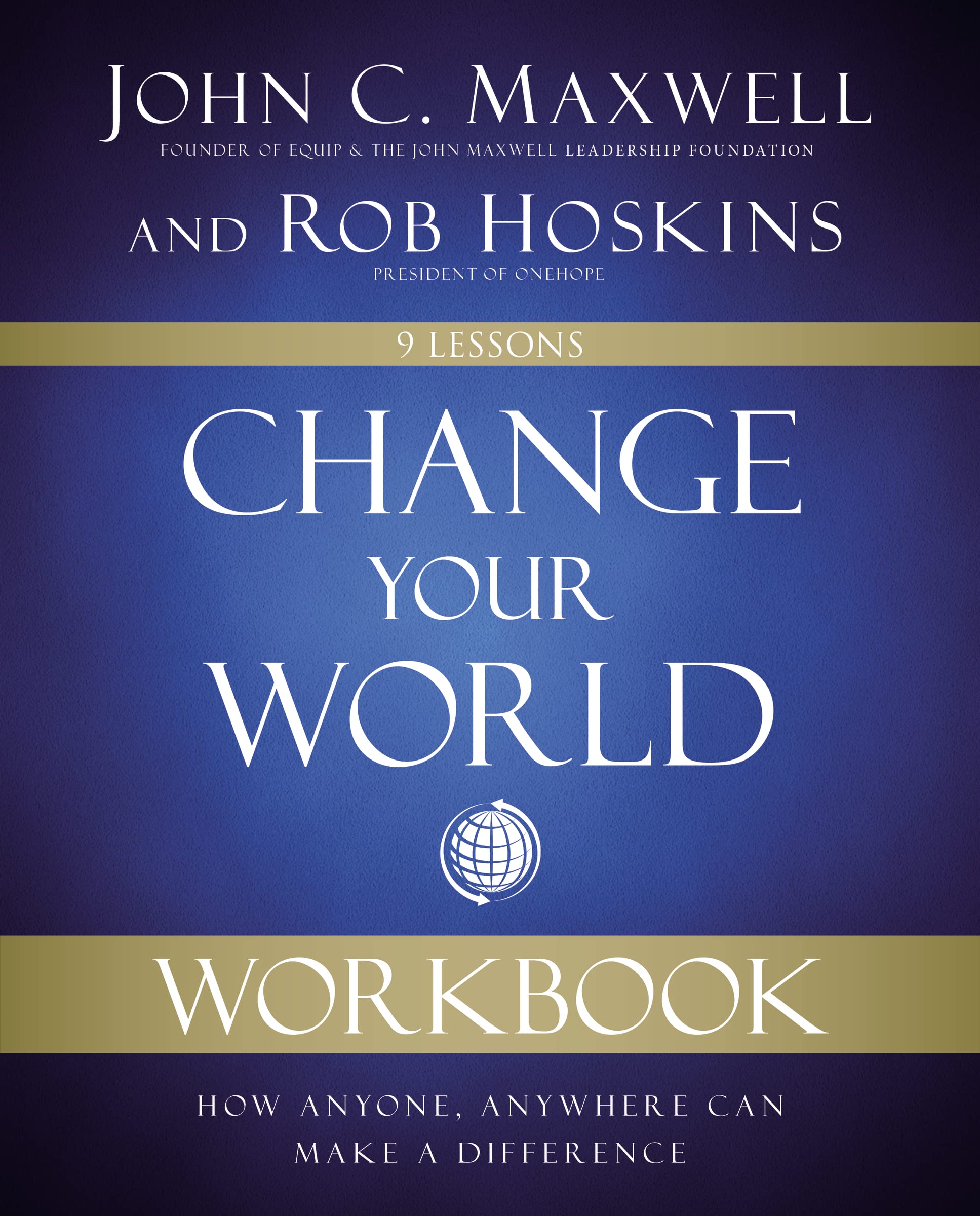 Change Your World Workbook: How Anyone, Anywhere Can Make a Difference,Used