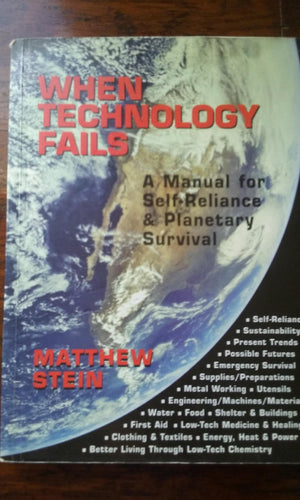 When Technology Fails: A Manual for SelfReliance & Planetary Survival,Used