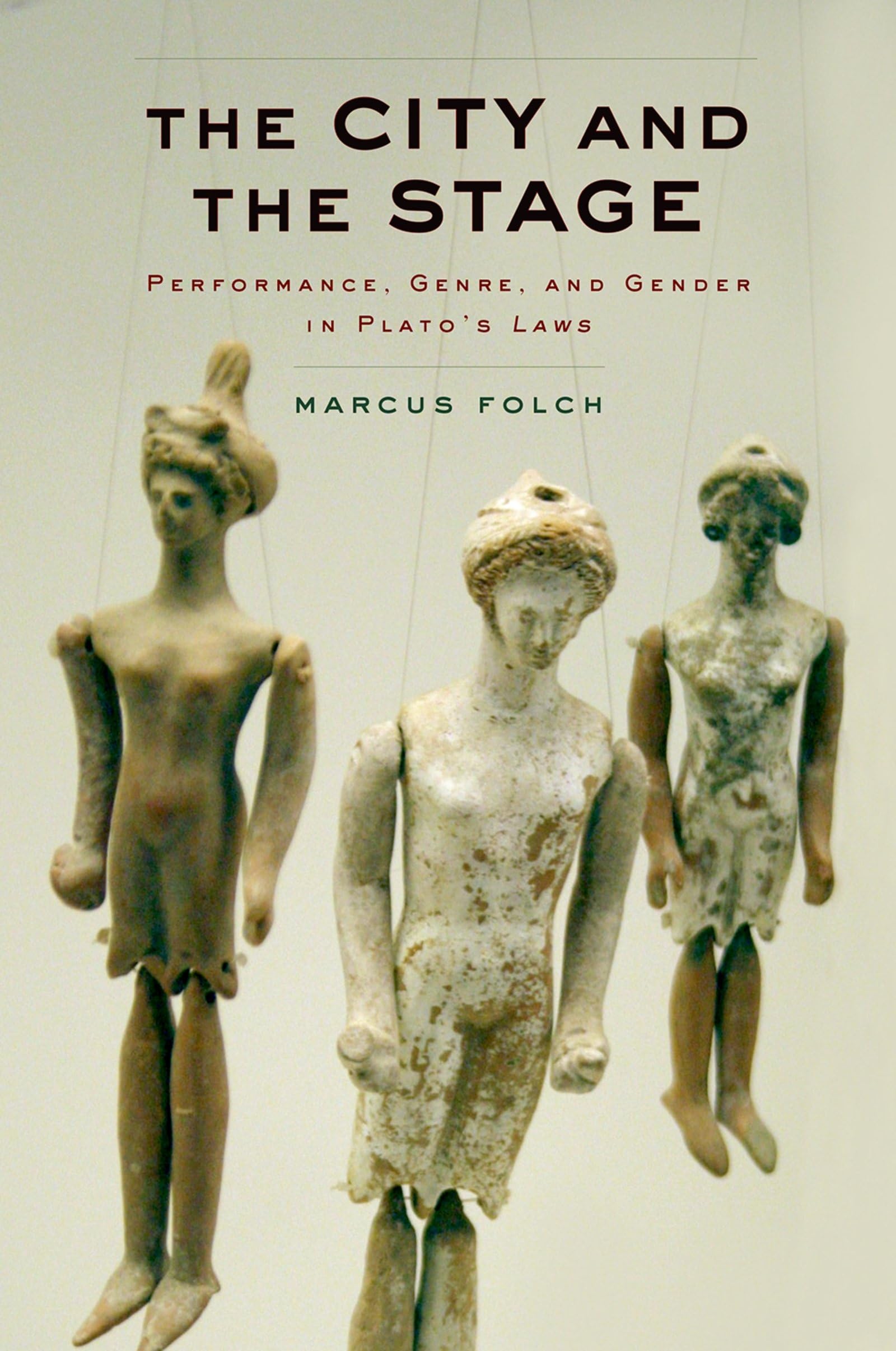 The City and the Stage: Performance, Genre, and Gender in Plato's Laws,Used