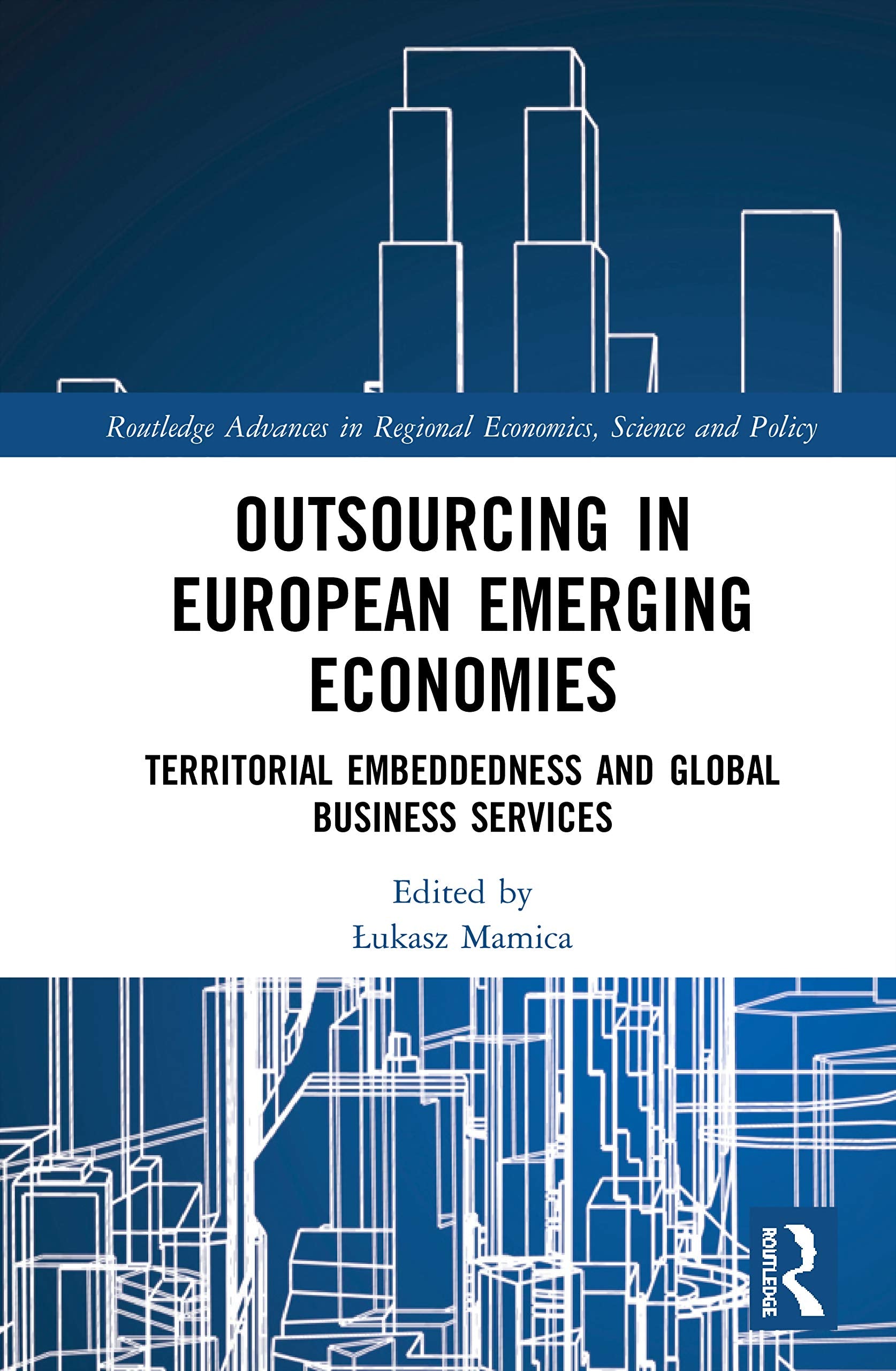 Outsourcing in European Emerging Economies (Routledge Advances in Regional Economics, Science and Policy),Used