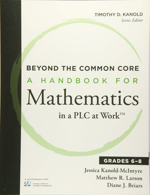 Beyond the Common Core: A Handbook for Mathematics in a PLC at Work, Grades 68 (Narrow Your Vision for Instruction and Assessme,Used