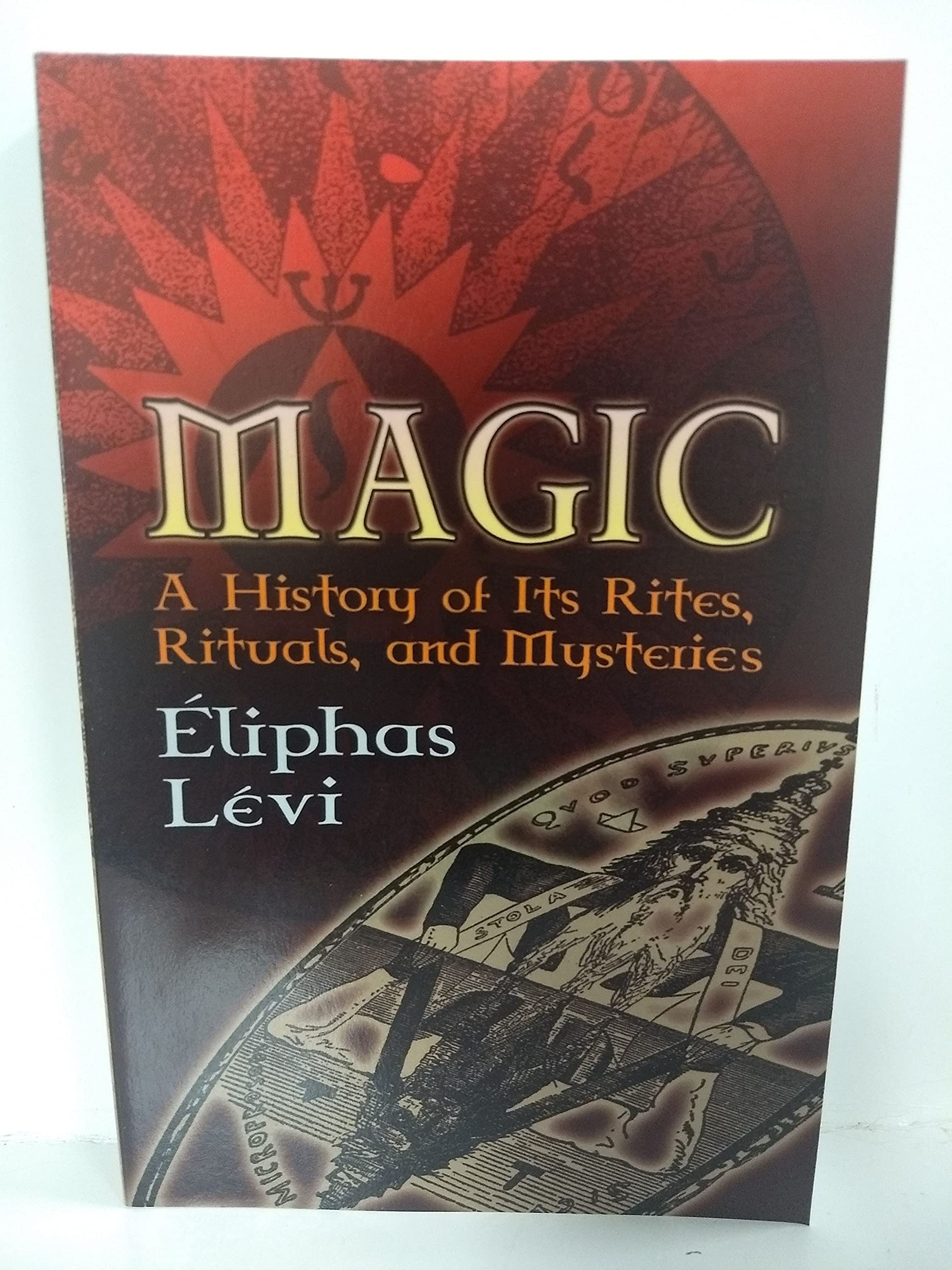 Magic: A History of Its Rites, Rituals, and Mysteries (Dover Occult),Used