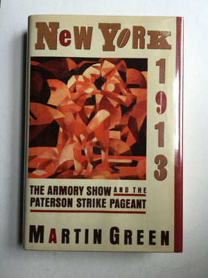 New York, 1913: The Armory Show and the Paterson Strike Pageant,Used