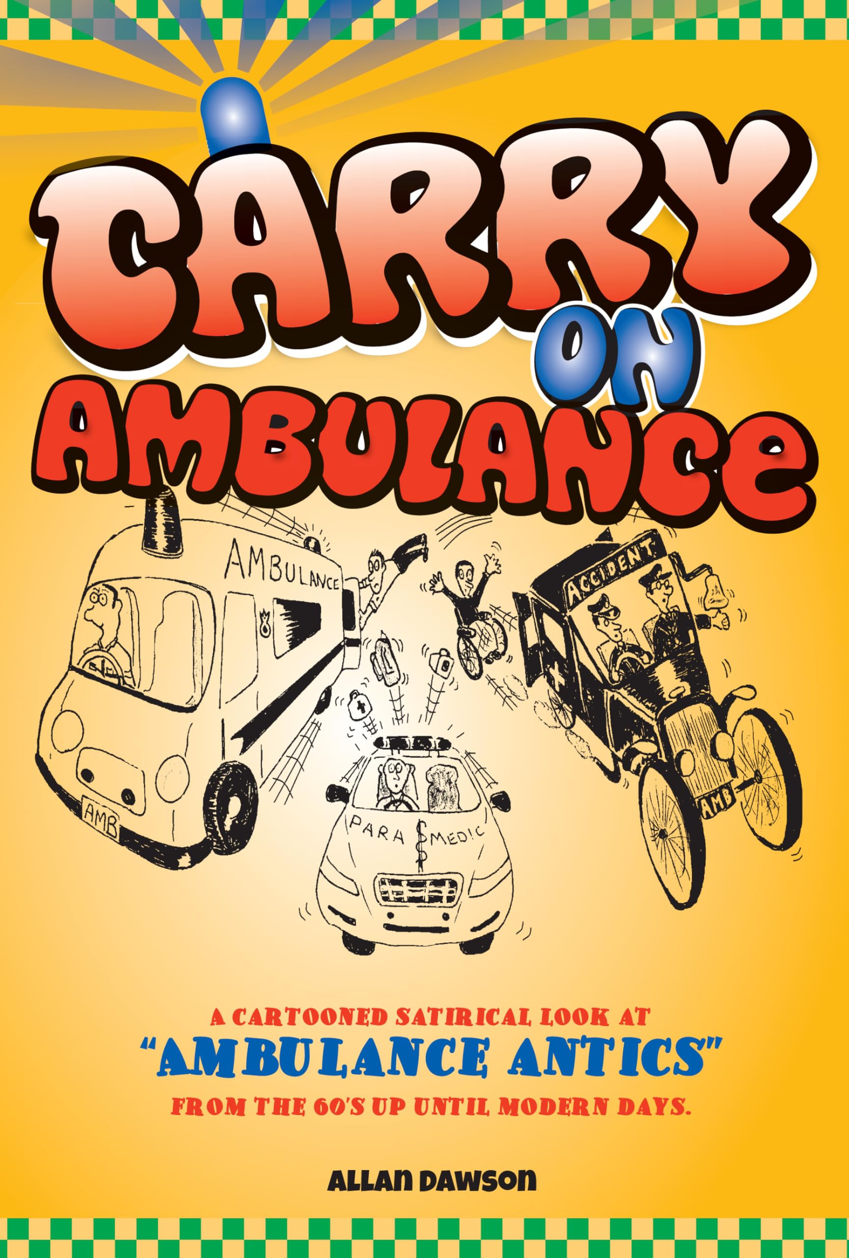 Carry On Ambulance: True Stories Of Ambulance Service Antics From The 1960S To The Present Day,Used