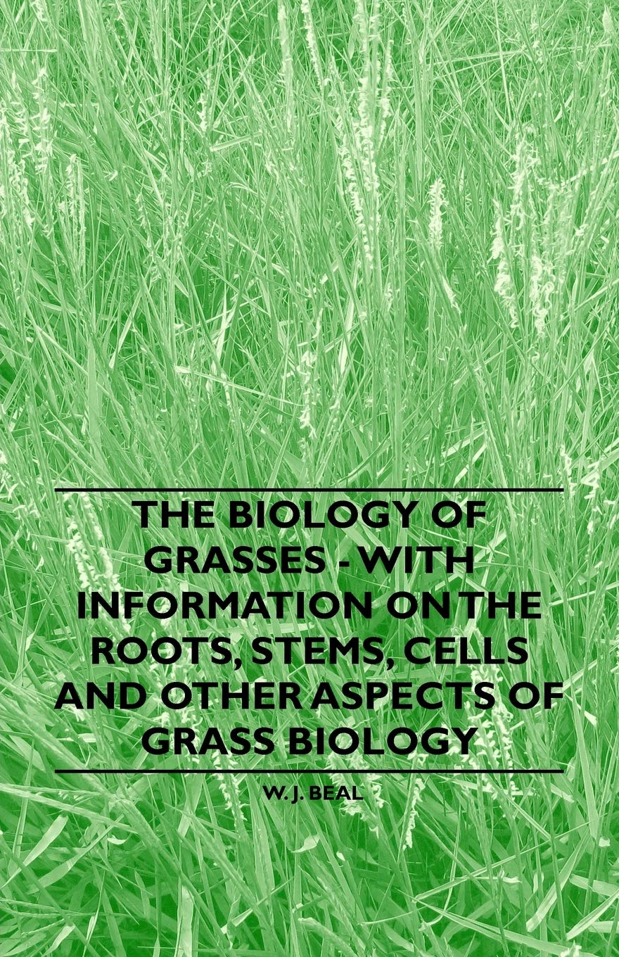 The Biology Of Grasses  With Information On The Roots, Stems, Cells And Other Aspects Of Grass Biology,Used