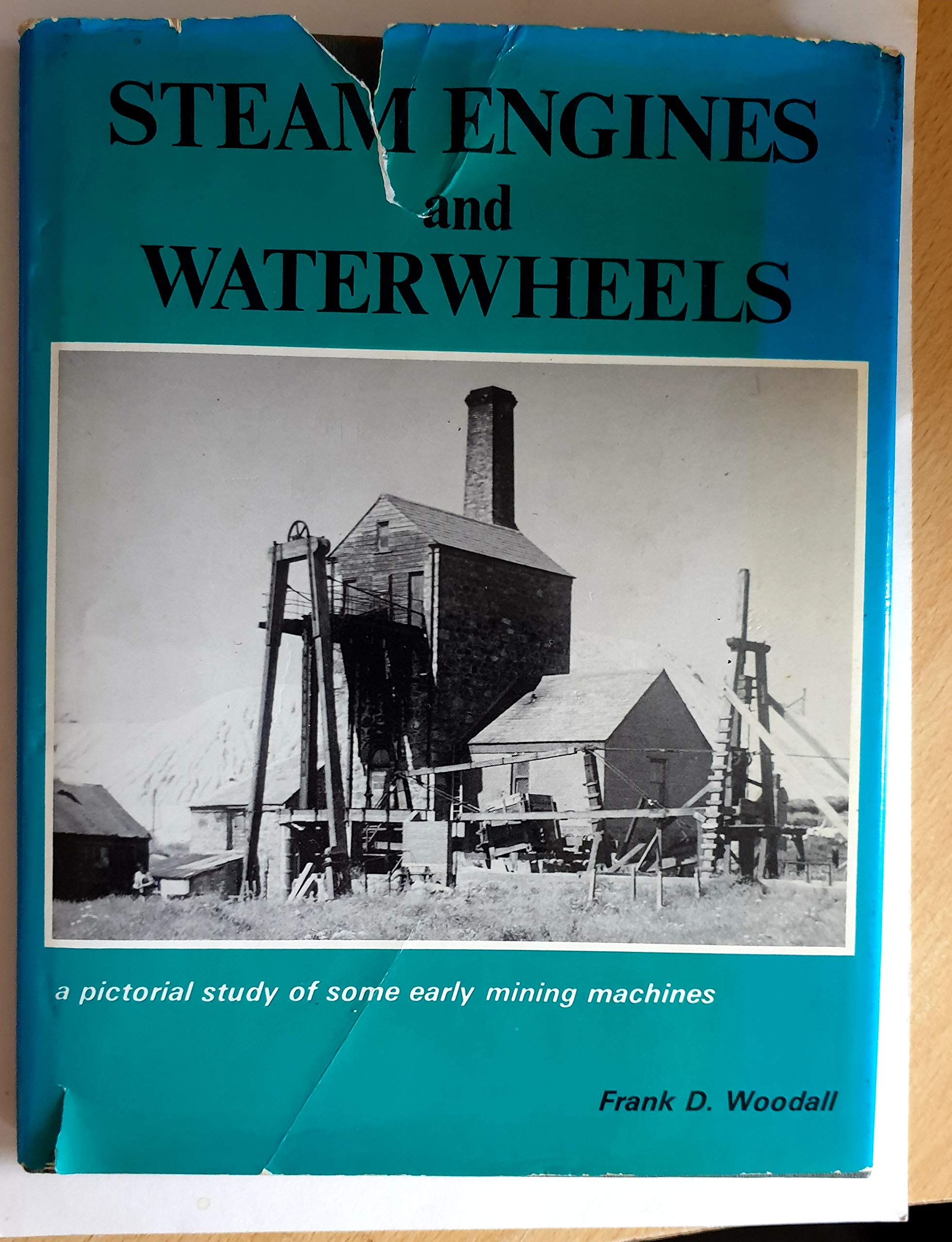 Steam Engines And Waterwheels: A Pictorial Study Of Some Early Mining Machines-new