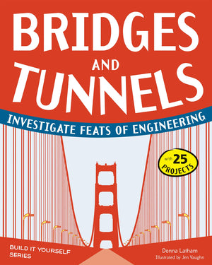 Bridges and Tunnels: Investigate Feats of Engineering with 25 Projects (Build It Yourself),Used