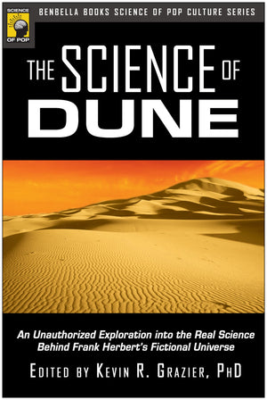 The Science of Dune: An Unauthorized Exploration into the Real Science Behind Frank Herberts Fictional Universe (Psychology of