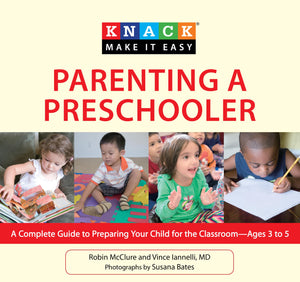 Knack Parenting a Preschooler: A Complete Guide To Preparing Your Child For The ClassroomAges 3 To 5 (Knack: Make It Easy),Used