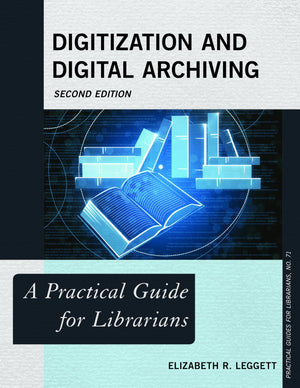 Digitization and Digital Archiving (Practical Guides for Librarians, 71) (Volume 71),Used