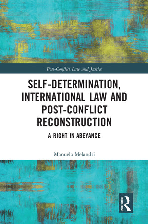 SelfDetermination, International Law and PostConflict Reconstruction (PostConflict Law and Justice),Used