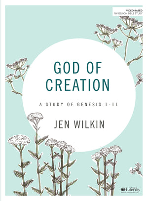 God Of Creation  Bible Study Book: A Study Of Genesis 111