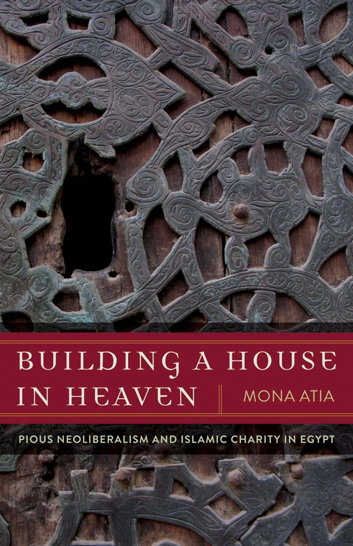 Building A House In Heaven: Pious Neoliberalism And Islamic Charity In Egypt (A Quadrant Book),Used