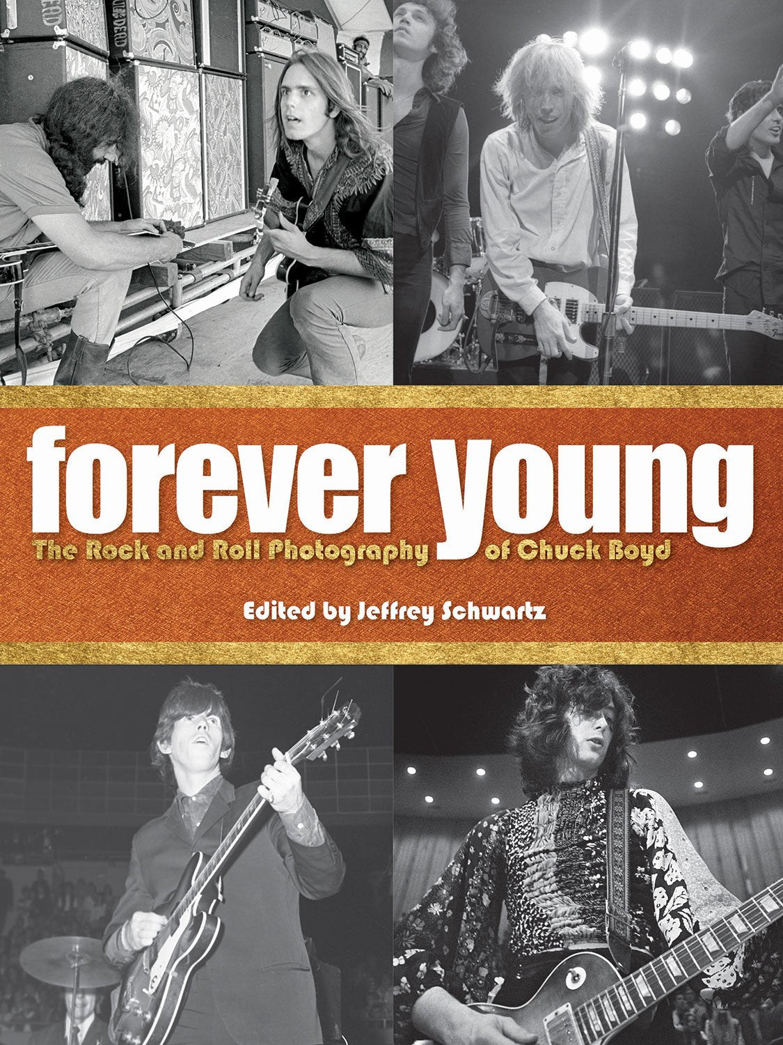 Forever Young: The Rock and Roll Photography of Chuck Boyd,Used