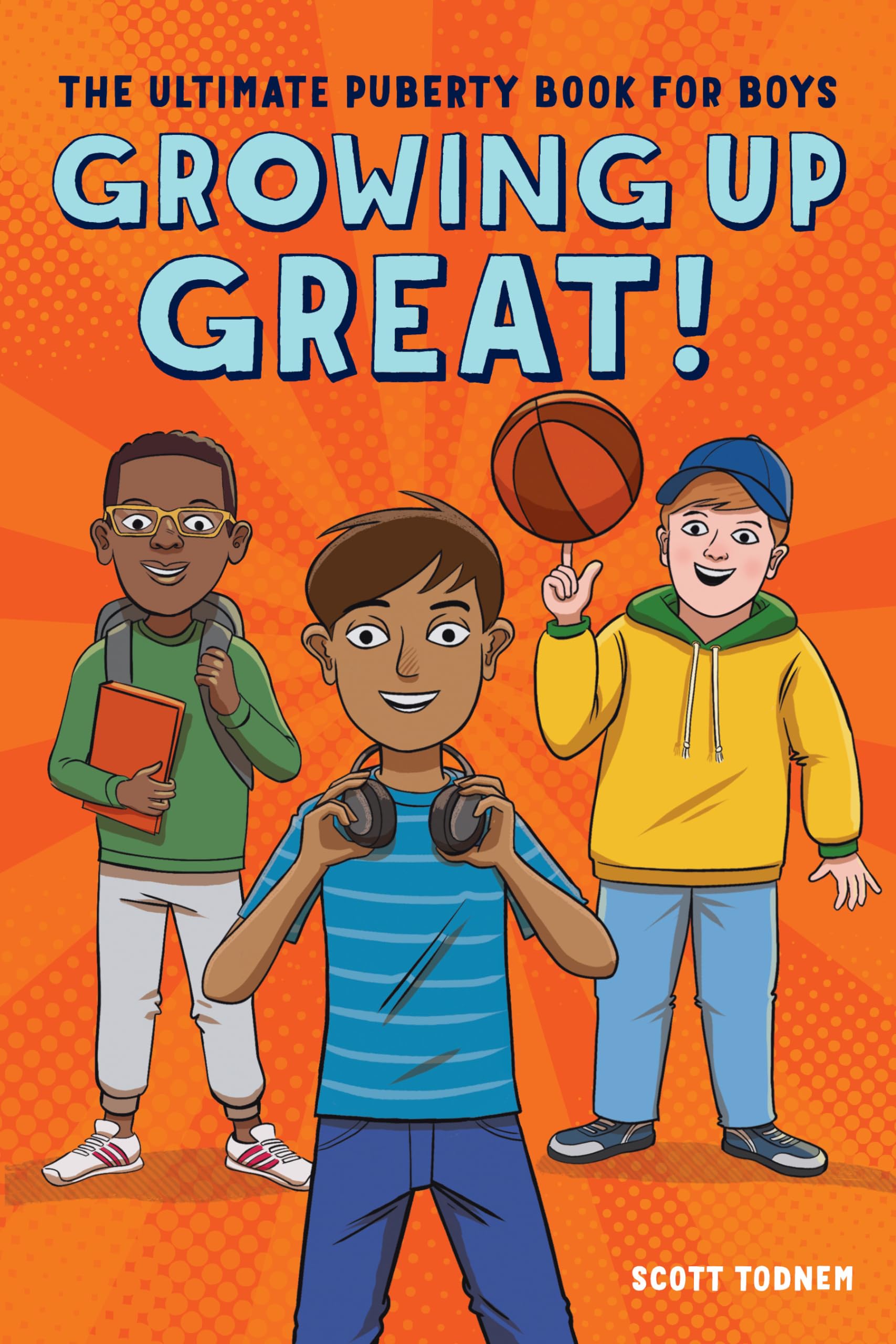Growing Up Great!: The Ultimate Puberty Book For Boys